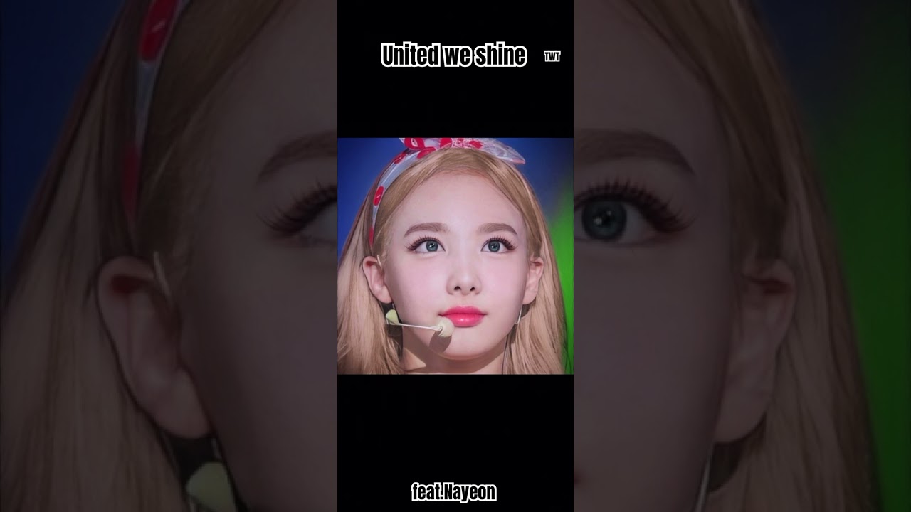United we shine.  feat.Nayeon