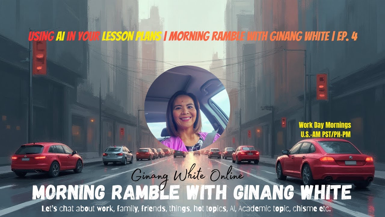 USING AI in your LESSON PLANS | Morning Ramble with Ginang White | Ep. 4