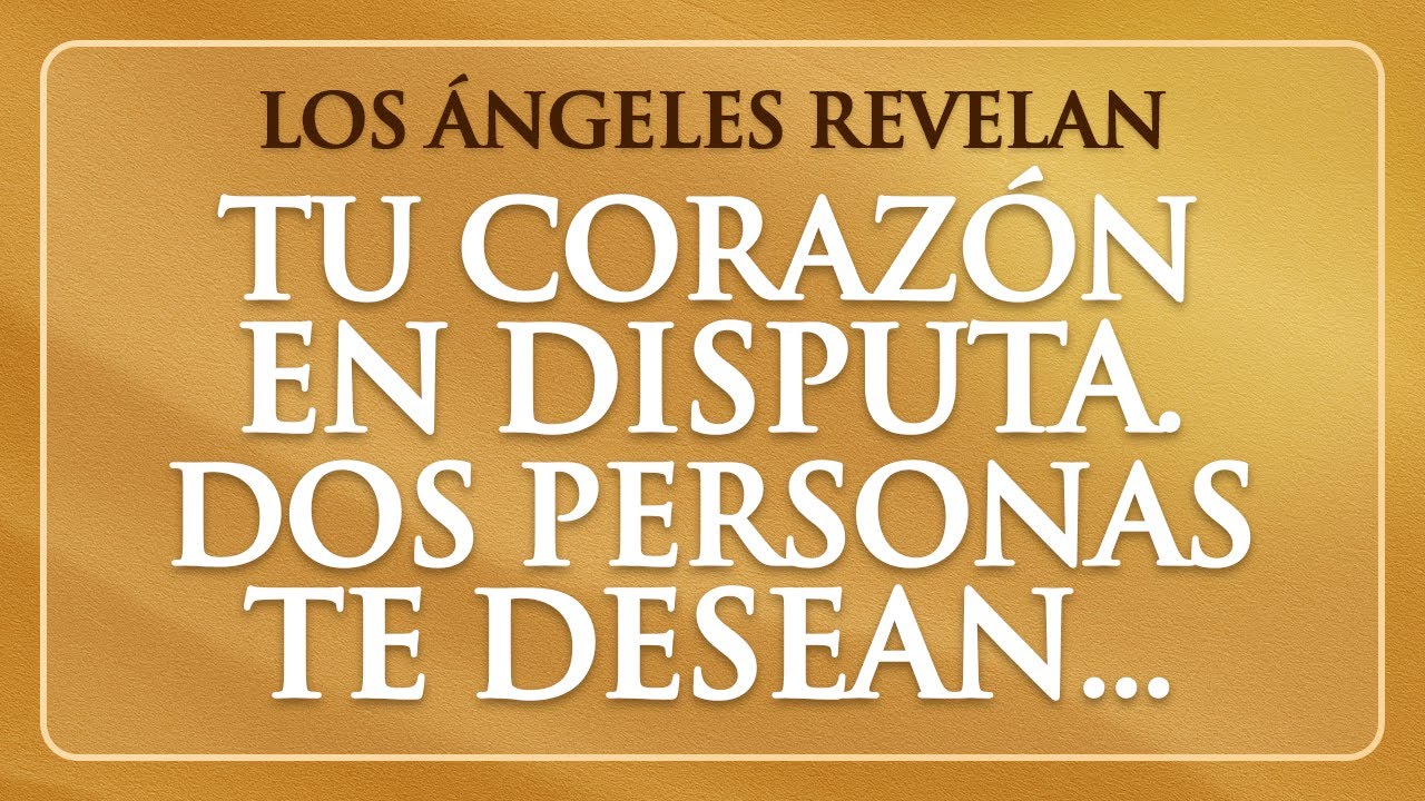 💕 Tu Corazón Está en Disputa... Dos Personas Están Encantadas Contigo. Los Ángeles Te Guiarán