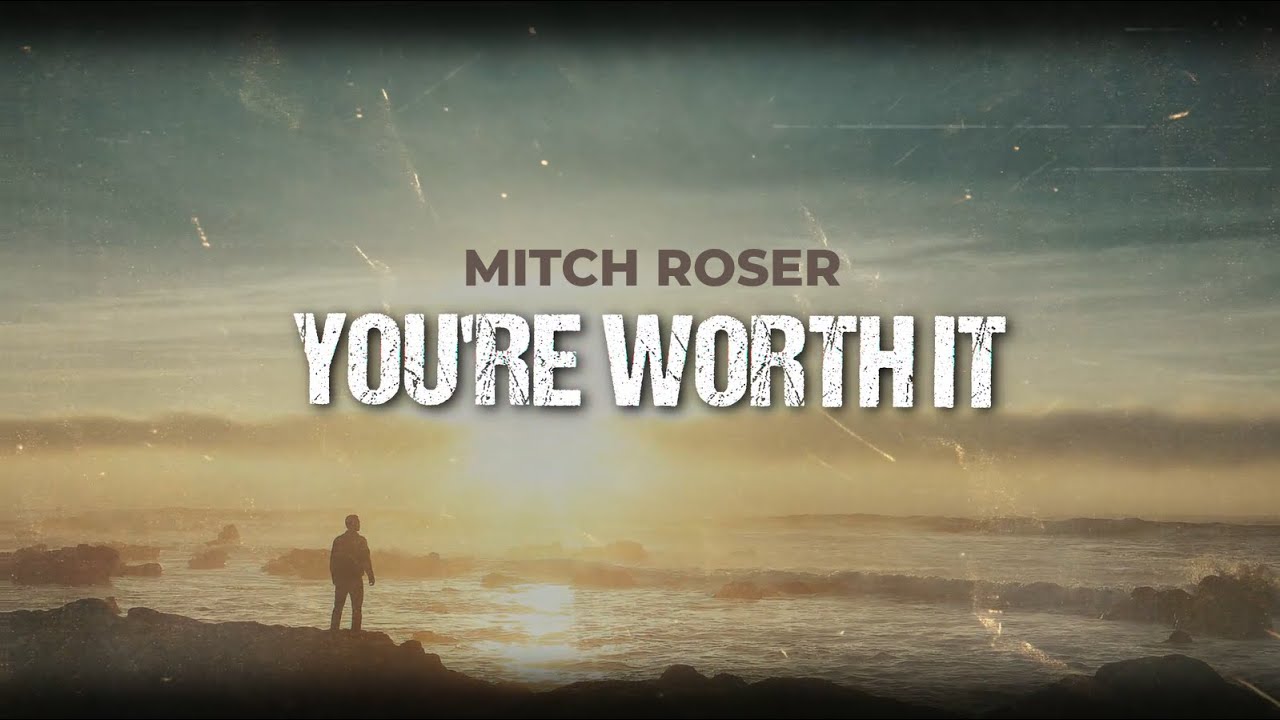 Mitch Roser - You're Worth It (Lyric Video)