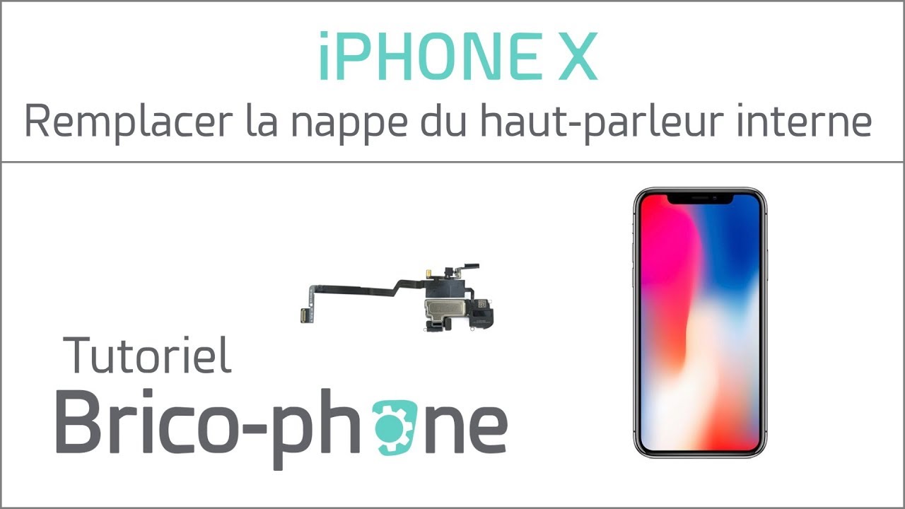 Tutoriel iPhone X : remplacer la nappe du haut-parleur interne