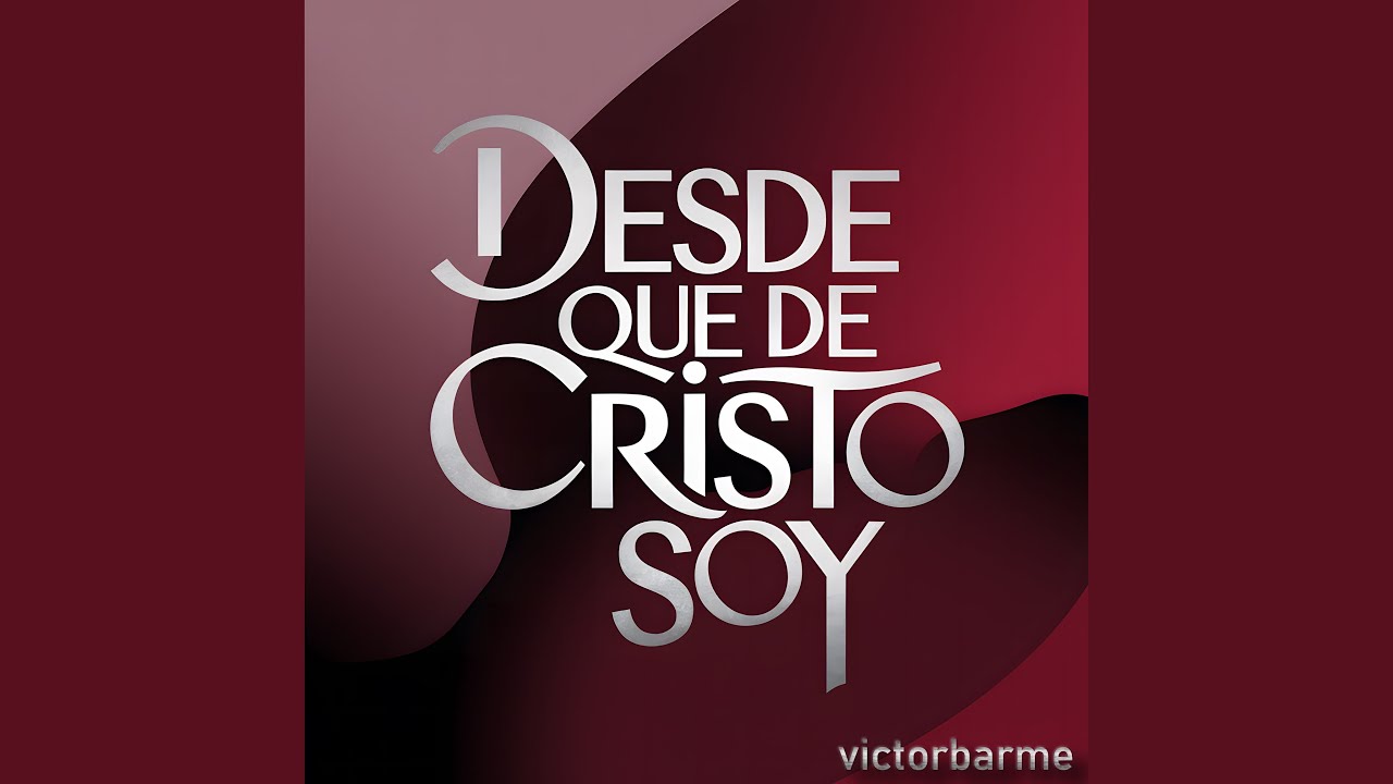 Desde que de Cristo soy