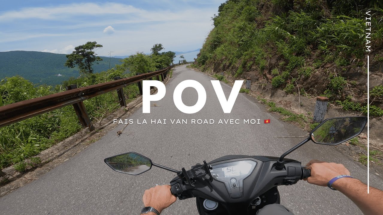 POV - LA HAI VAN ROAD AU VIETNAM ⛰