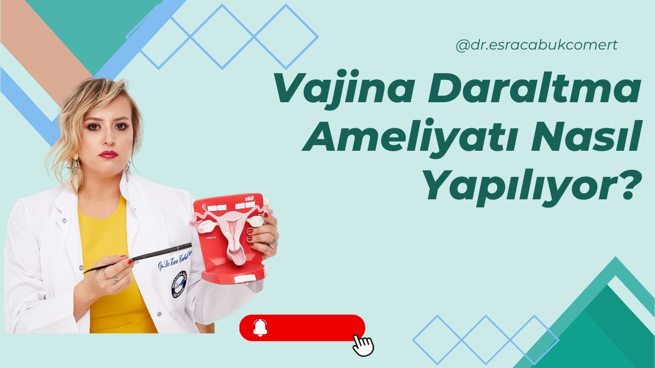 Vajina Daraltma Ameliyatı Nasıl Yapılıyor(Görsel Anlatım)I Vajina Yapısı I Esra Çabuk Cömert