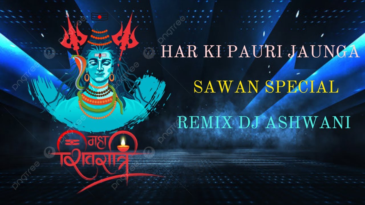 HAR KI PAURI JAUNGA  ( SAWAN SPECIAL REMIX) DJ ASHWANI GAUTAM