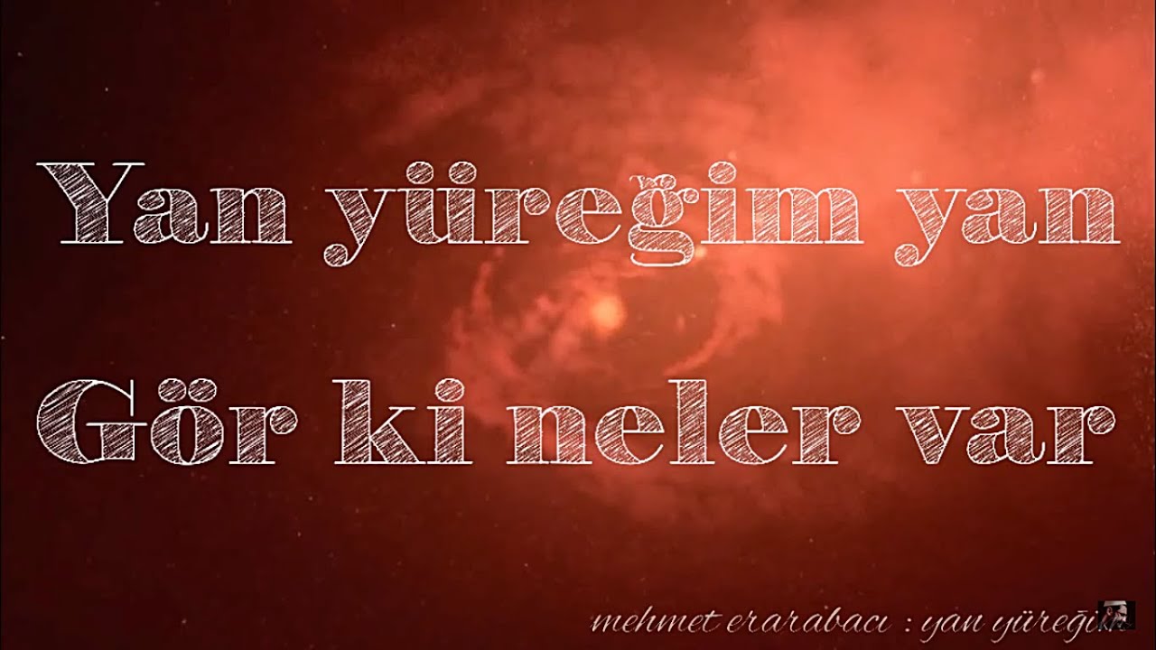 Mehmet Erarabacı | Yan Yüreğim Yan, Gör ki Neler Var