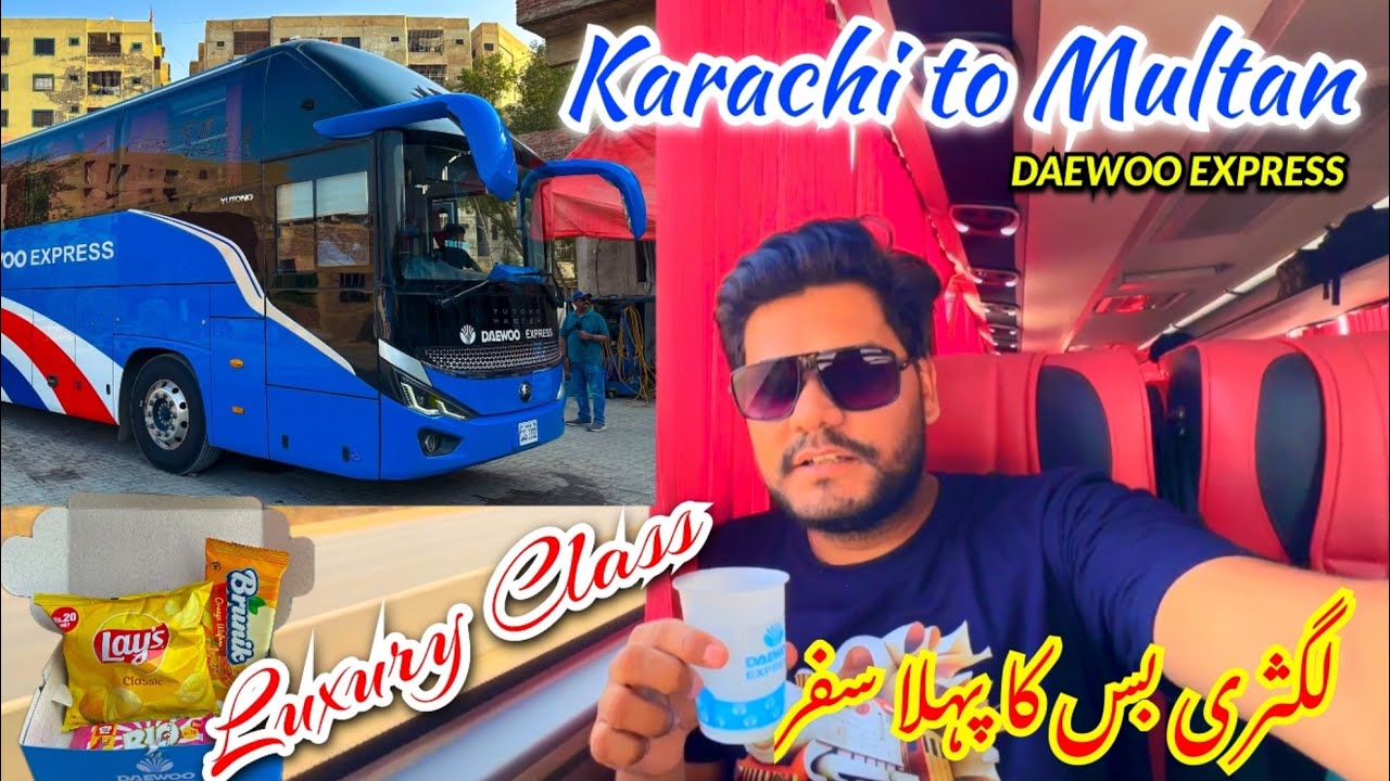 Luxury Class Travel of Daewoo Express | Karachi to Multan First Bus Journey 😍