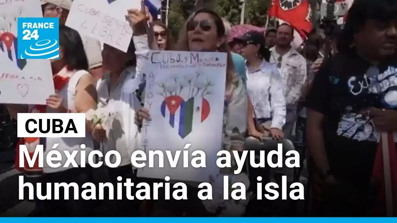 México envía ayuda humanitaria a Cuba en medio de una de las peores crisis económicas de la isla