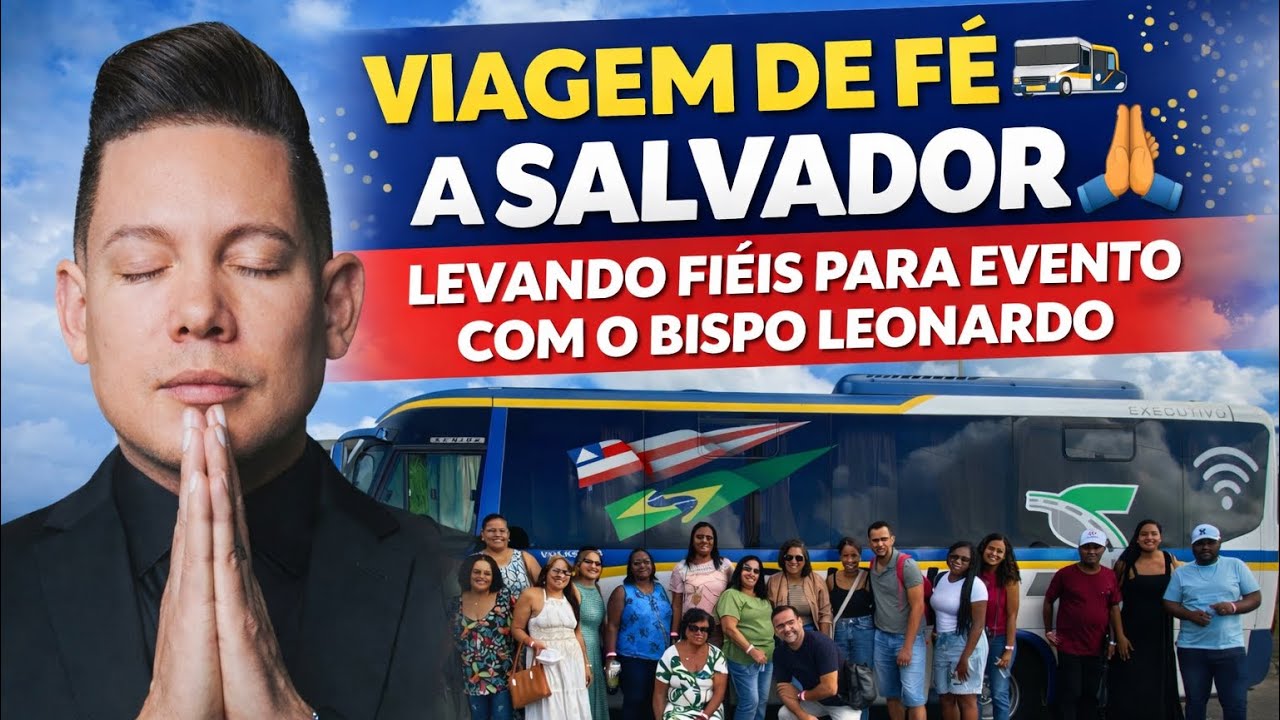 Viagem de Fé a Salvador 🚍🙏 | Levando Fiéis para Evento com o Bispo Leonardo