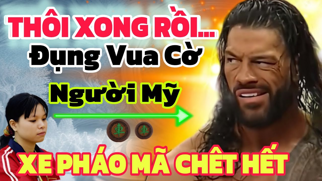 ĐỤNG VUA CỜ NGƯỜI MỸ THÌ THÔI RỒI NGÔ LAN HƯƠNG ƠI!