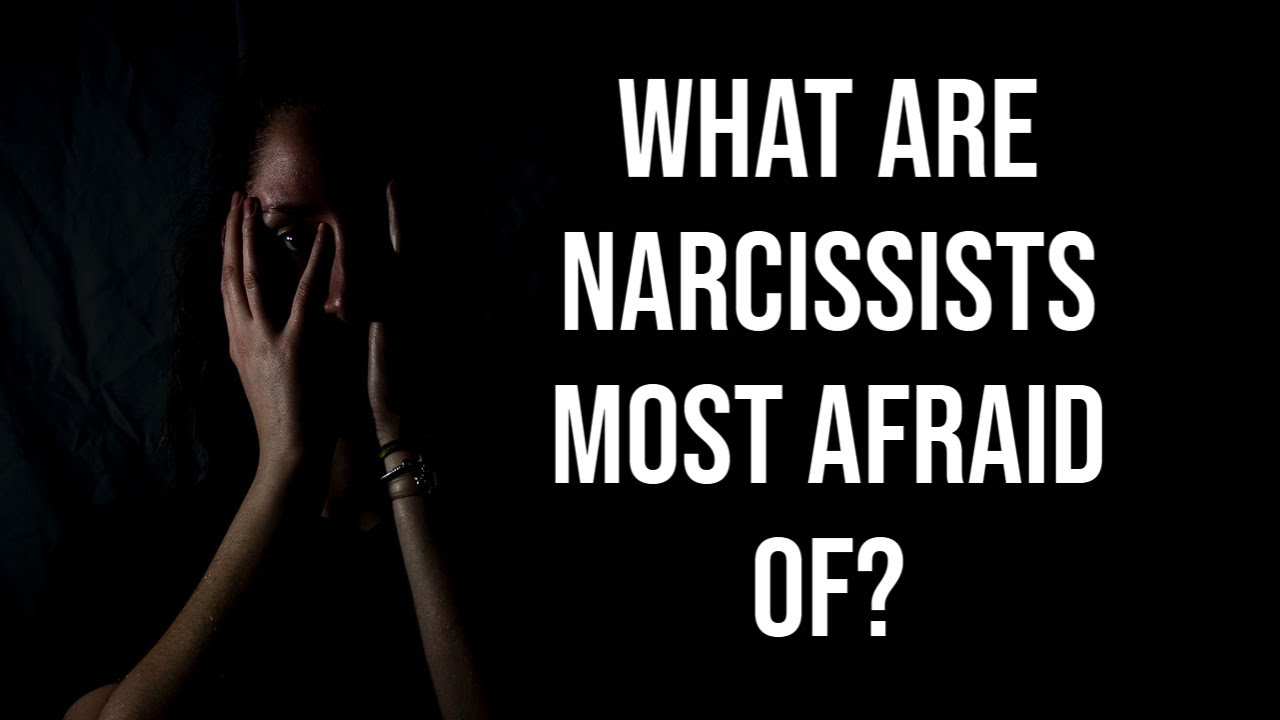 WHAT ARE NARCISSISTS MOST AFRAID OF?