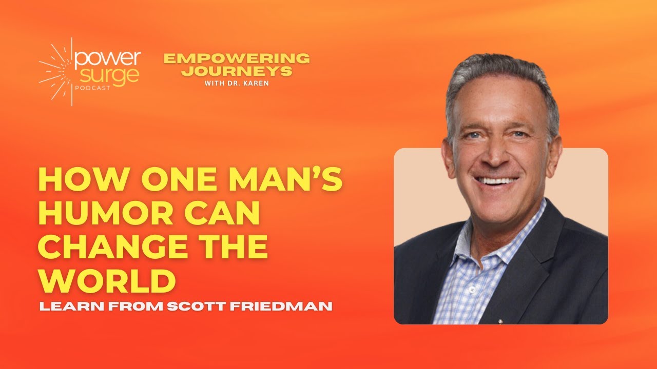 How One Man's Humor Can Change the World - Learn from Scott Friedman by Dr Karen Perkins