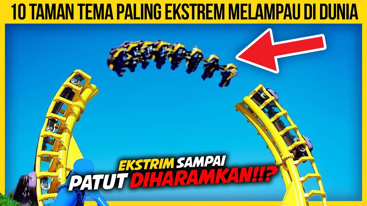 10 TAMAN TEMA PALING EKSTREM MELAMPAU DI DUNIA