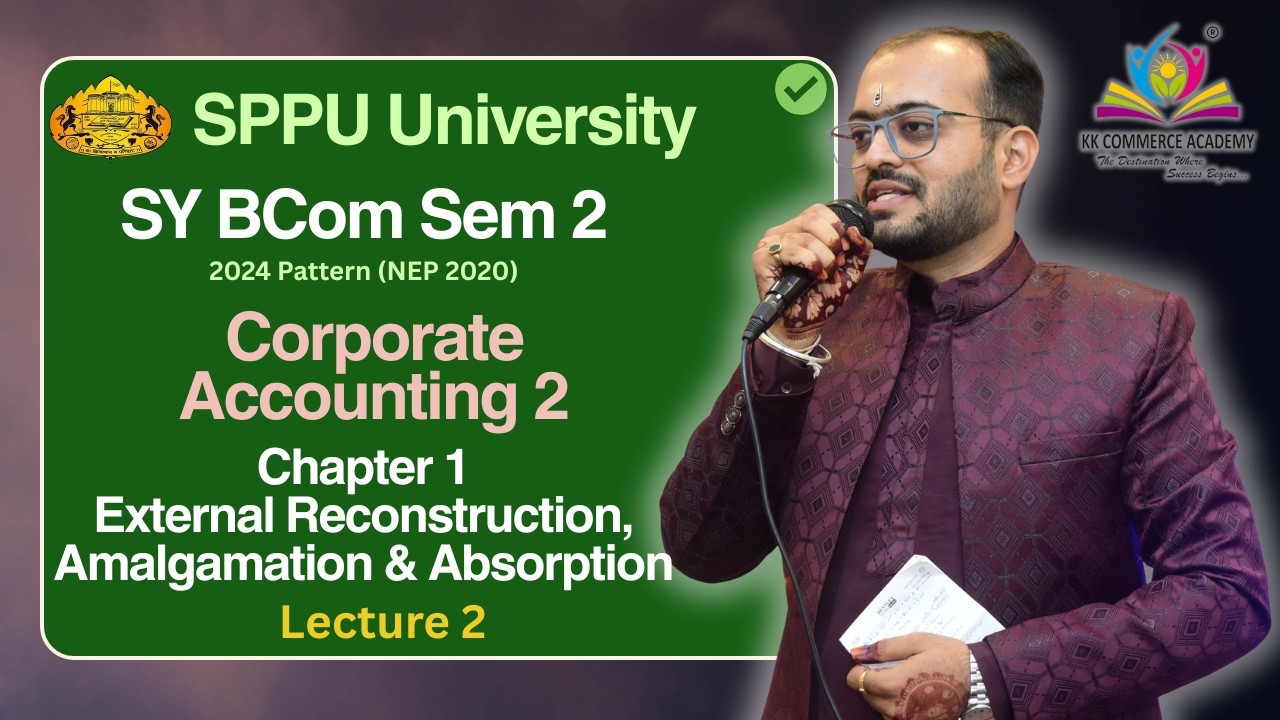 SY BCom I Semester 4 I Chapter 1 External Reconstruction, Amalgamation & Absorption I Lecture 2 NEP