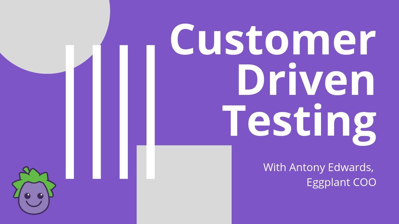 Customer Driven Testing