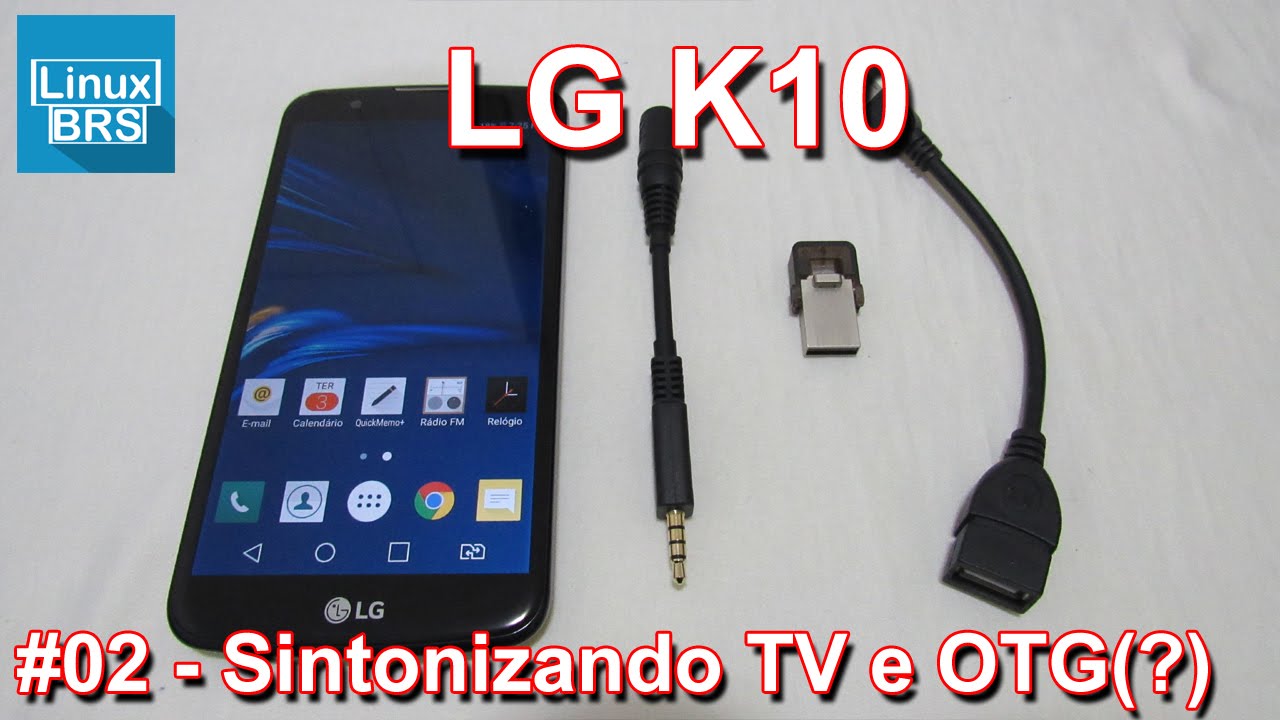 LG K10 - SINTONIZANDO TV E OTG (?) - PORTUGUÊS
