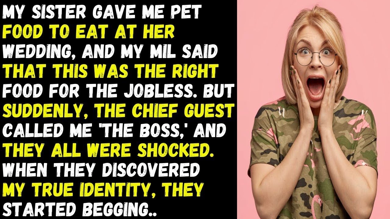 My sister served me pet food at her wedding but when someone called me boss, they all were shocked..