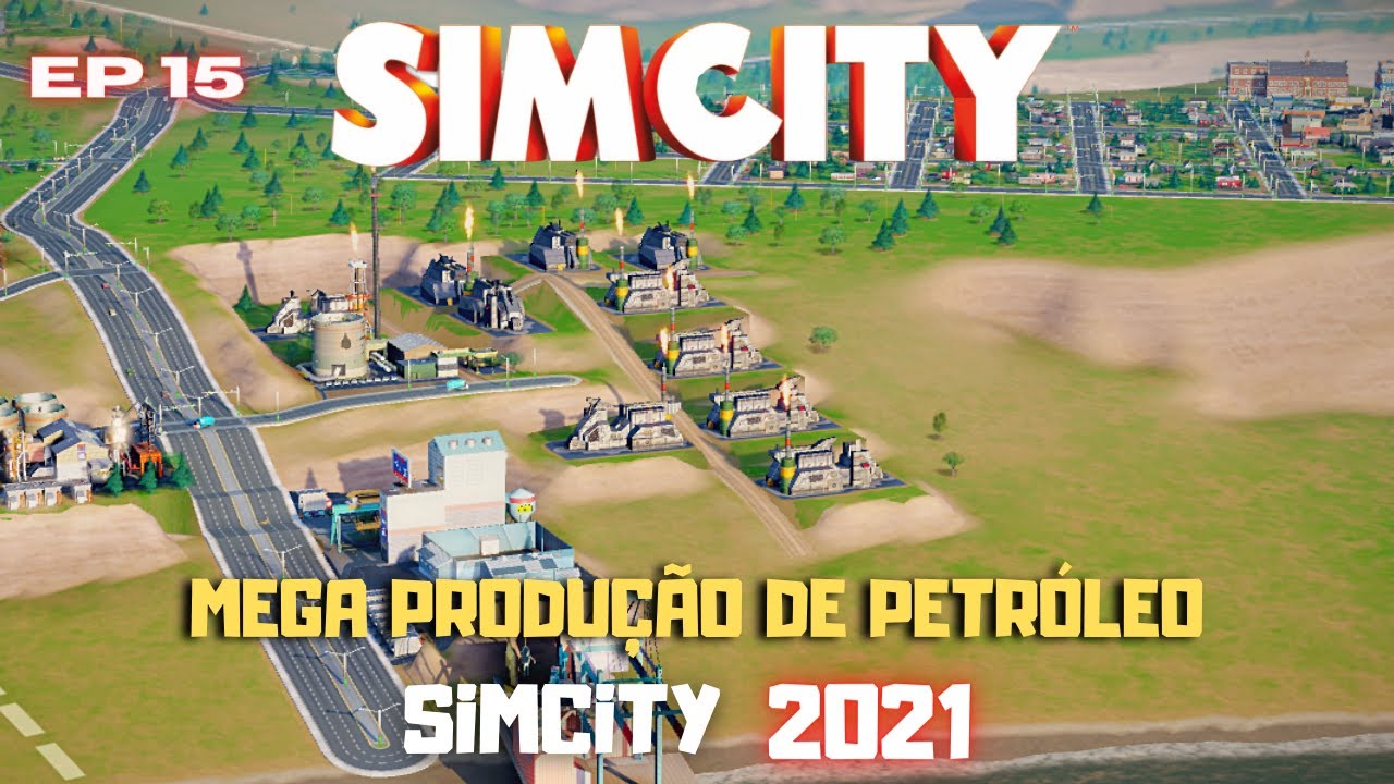 A MEGA IND&Uacute;STRIA DE PETR&Oacute;LEO NA NOVA CIDADE🗼- EP 15 - SIMCITY EM 2021 - GAMEPLAY- PT BR
