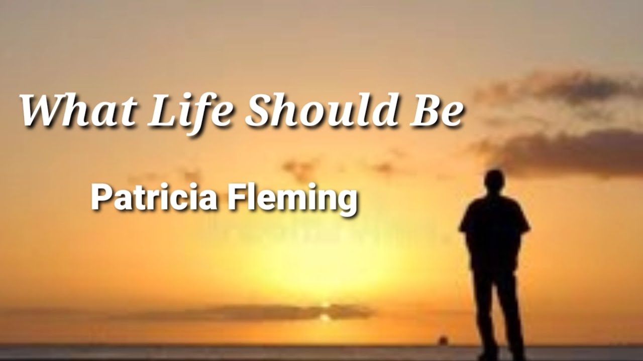 Most Inspiring Poems of All Time l What Life Should Be by Patricia Fleming l Poetry Narration