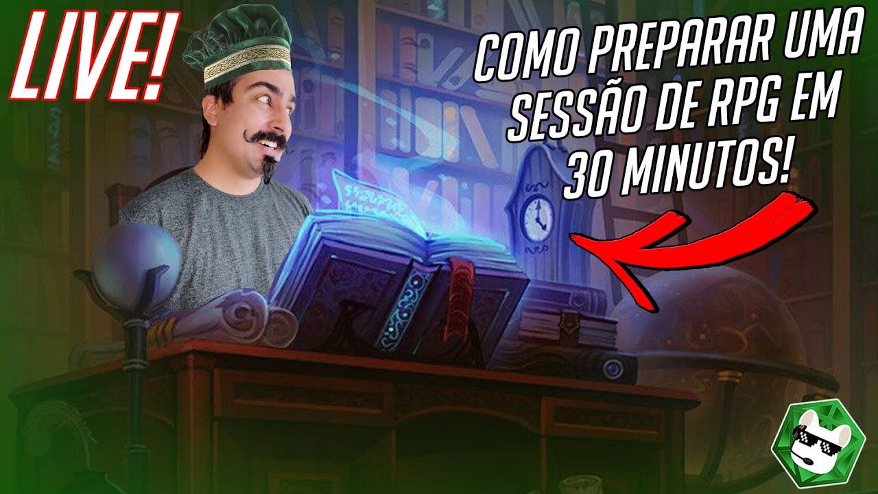 LIVE! Como preparar uma sess&atilde;o de RPG em 30 MINUTOS!!!!
