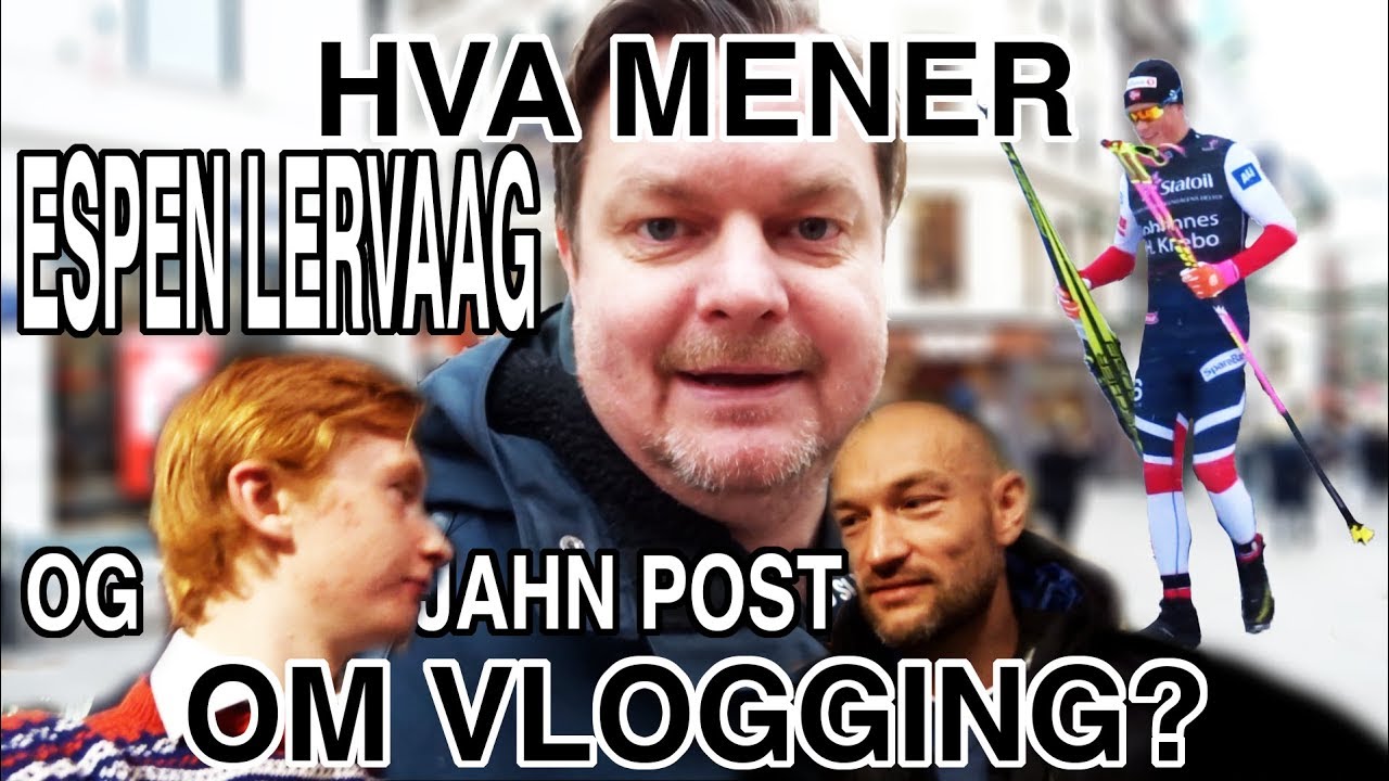 Hva mener Espen Lervaag og Jahn Post om vlogging? VLOGG_14