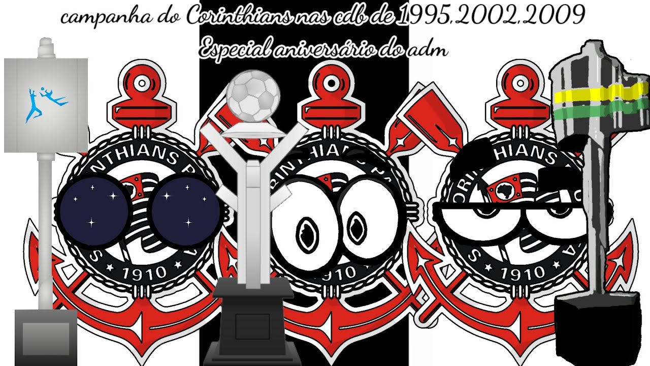 Campanha do Corinthians nas cdb de 1995,2002,2009 especial aniversário do adm
