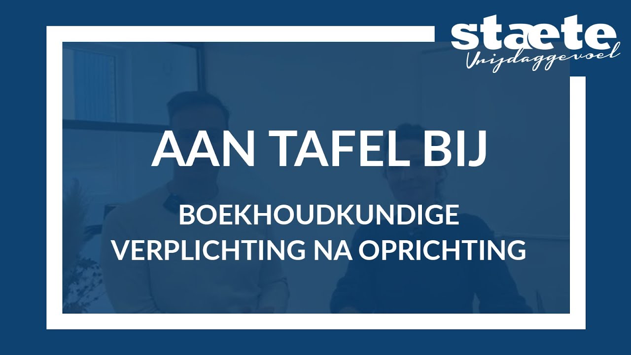 Boekhoudkundige verplichtingen na oprichting van je zaak: wat moet je regelen?
