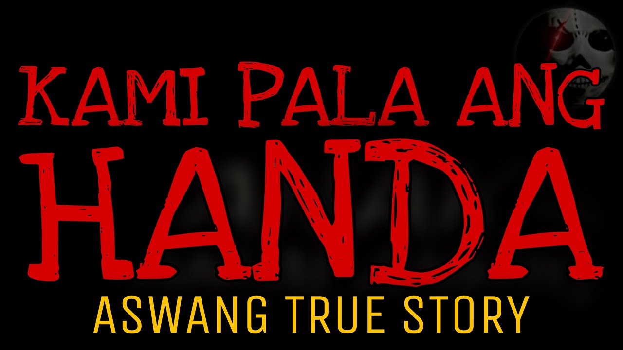 KAMI PALA ANG HANDA | Aswang True Story