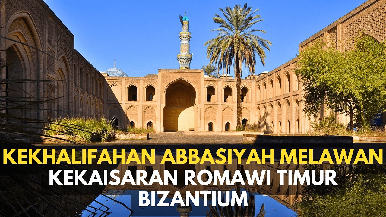 KEKHALIFAHAN ABBASIYAH MELAWAN KEKAISARAN ROMAWI TIMUR BYZANTINE PART 1