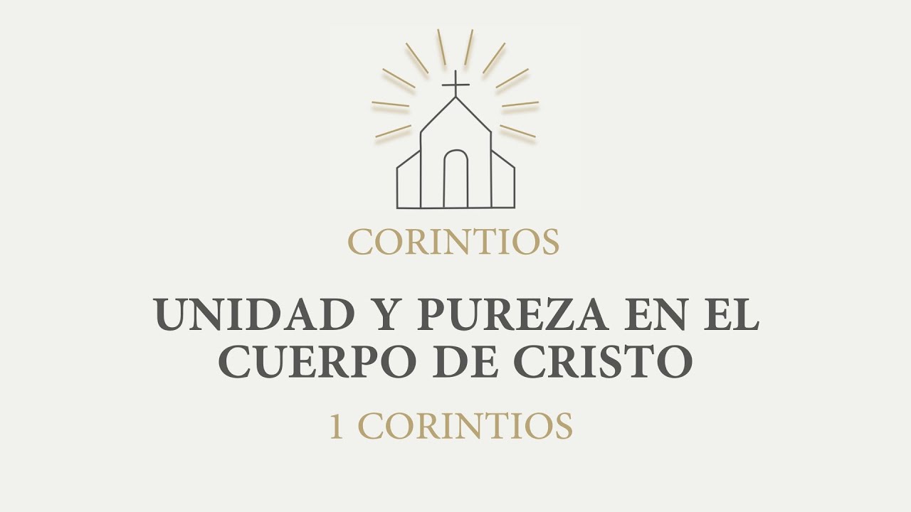 Unidad y pureza en el cuerpo de Cristo (1 Corintios) ⎮ Nathan Díaz