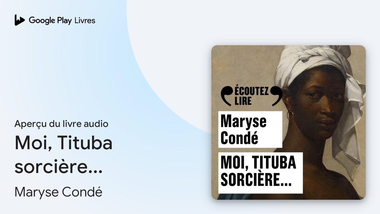 Moi, Tituba sorcière... de Maryse Condé · Extrait du livre audio