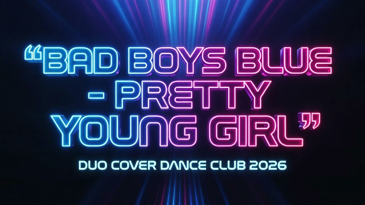 BAD BOYS BLUE-PRETTY YOUNG GIRL (DUO COVER DANCE CLUB 2026)