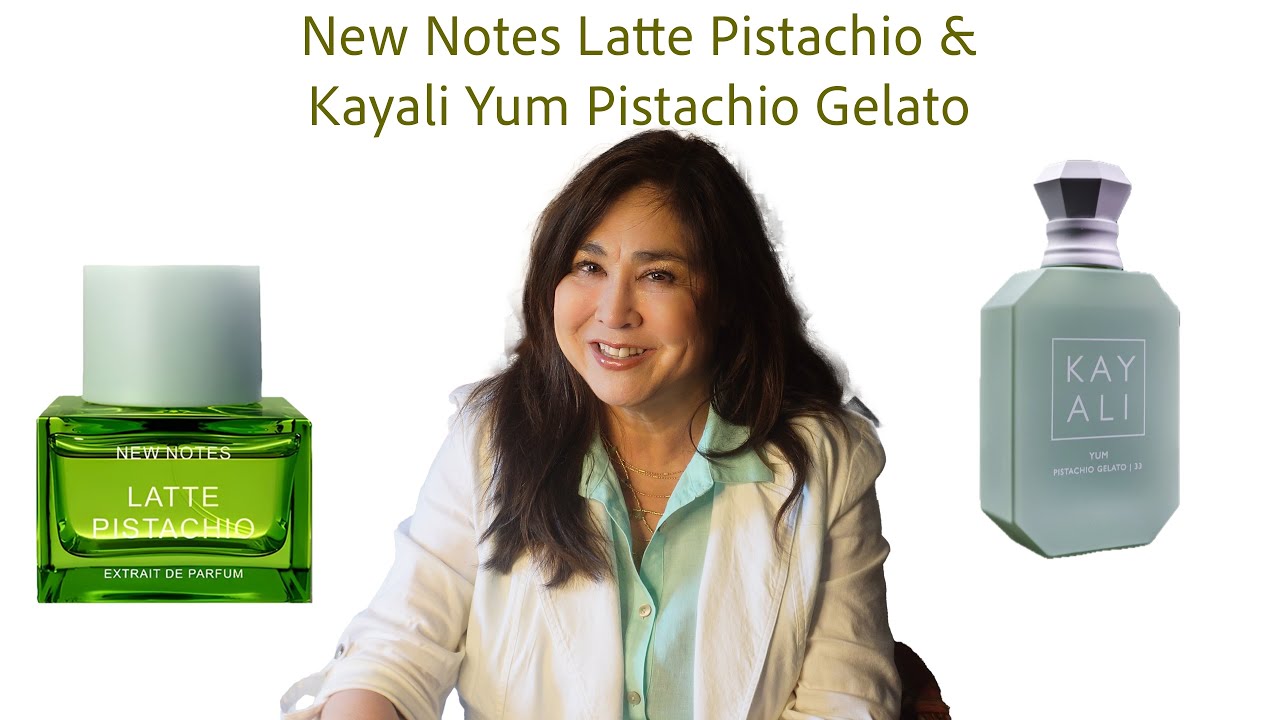 New Notes Pistachio & Kayali Yum Pistachio