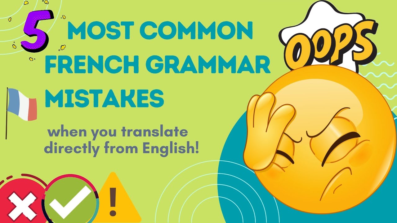 5 Most common French Grammar mistakes when you translate directly from English