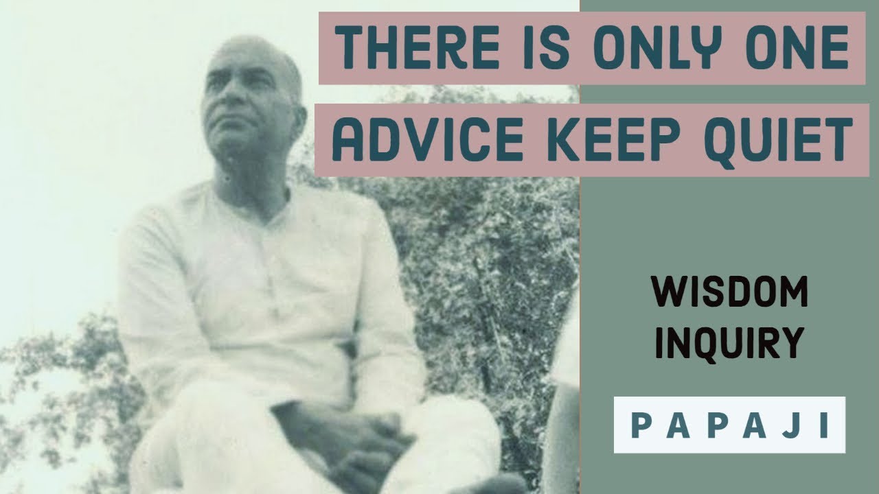 PAPAJI POWERFUL ENQUIRY - NO ADVICE TO KNOW SELF - KEEP QUIET
