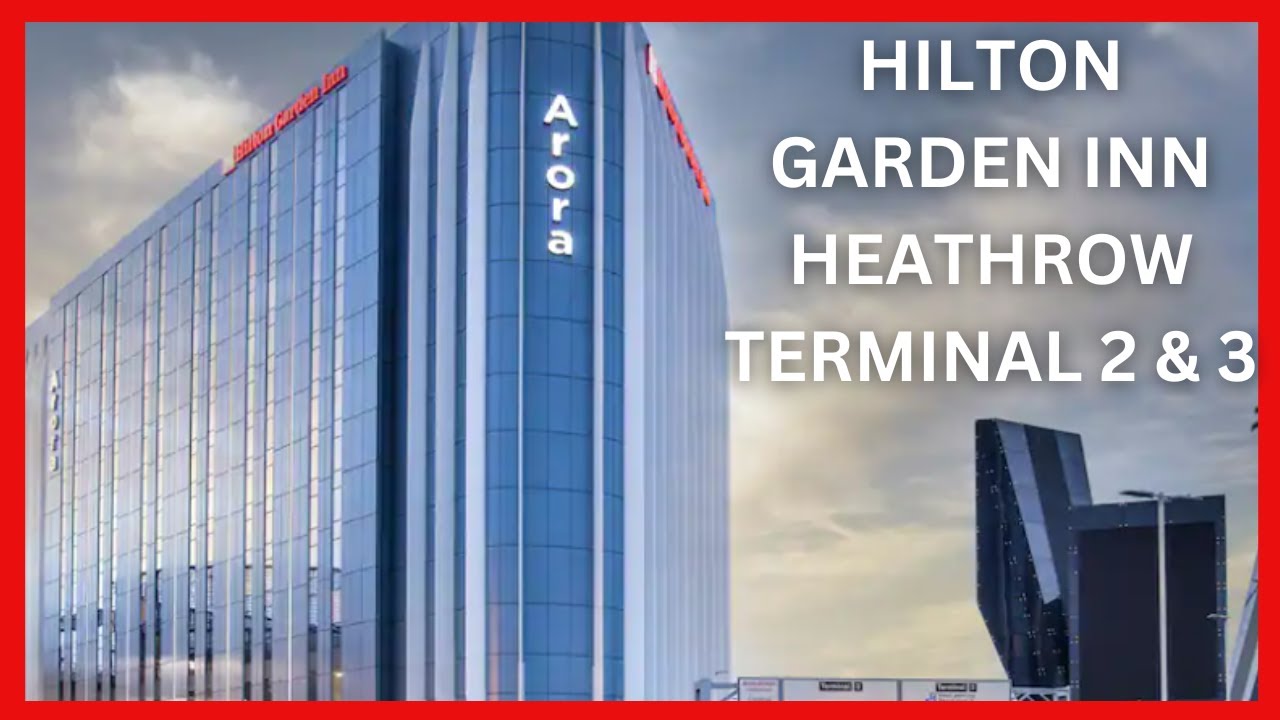 ✈️Hilton Garden Inn Hotel Heathrow Terminal 2 and 3