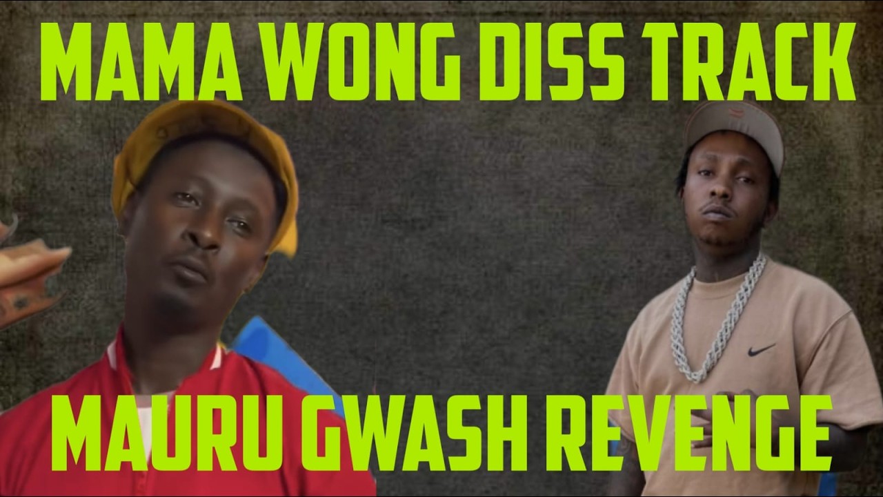 Mauru Gwash Answers Master Wong With A Weak Diss Track; Mama Wong