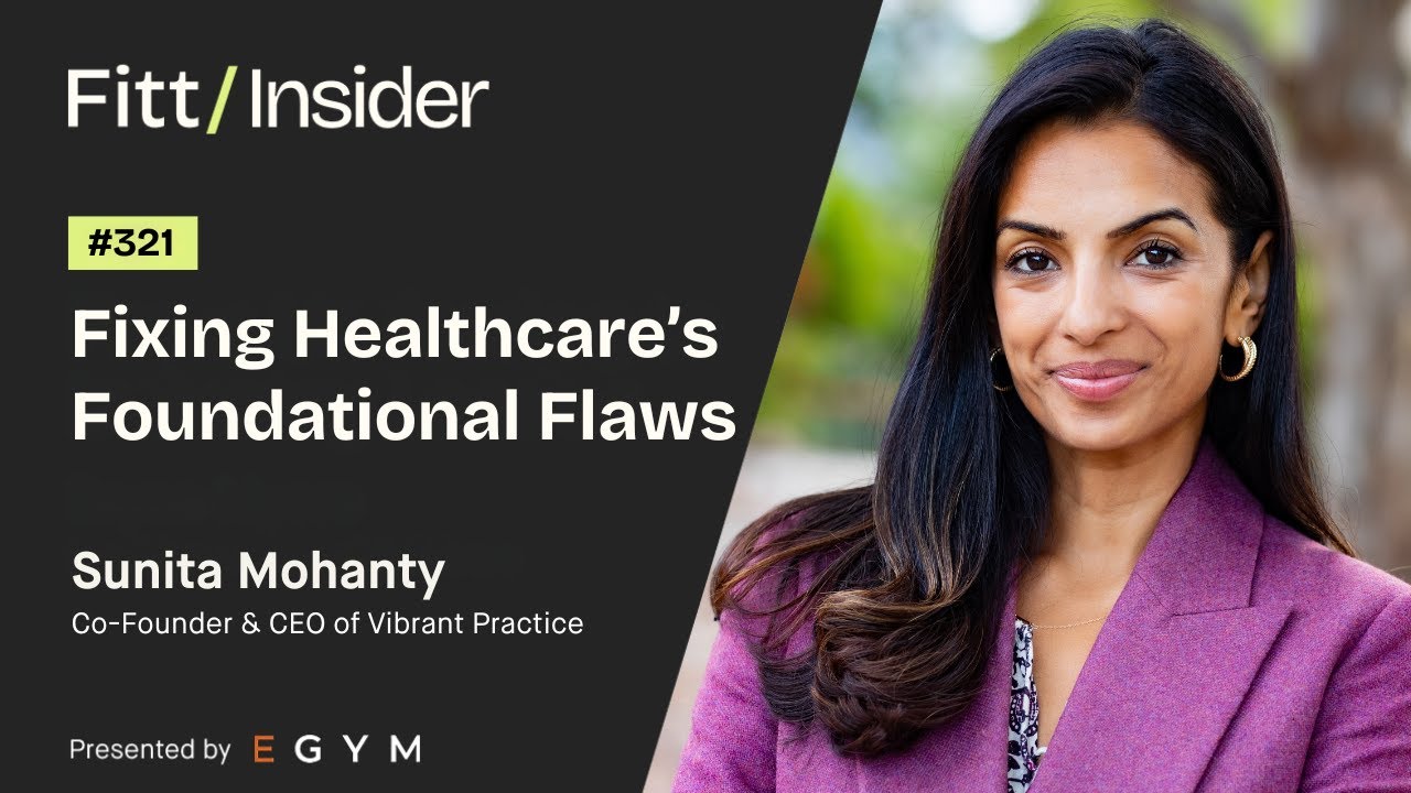 321. Fixing Healthcare's Foundational Flaws with Sunita Mohanty Co-Founder & CEO of Vibrant Practice