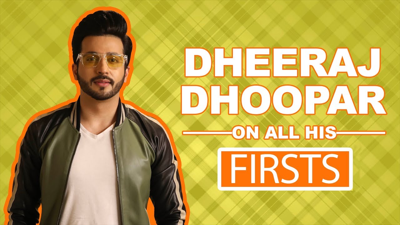 All My Firsts Ft. Dheeraj Dhoopar |Kundali Bhagya| |Exclusive|