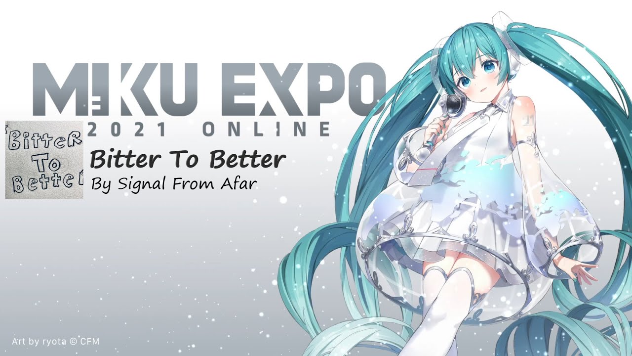 � Miku Expo 2021 Song Contest Honorable Mention � Bitter To Better feat Hatsune Miku (Lyrics)