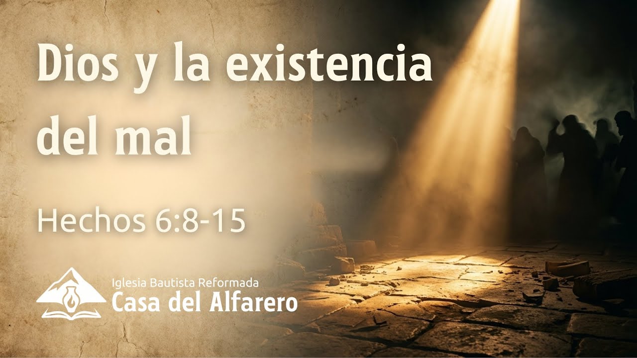 Dios y la existencia del mal - Hechos 6:8-15 - IBRCA