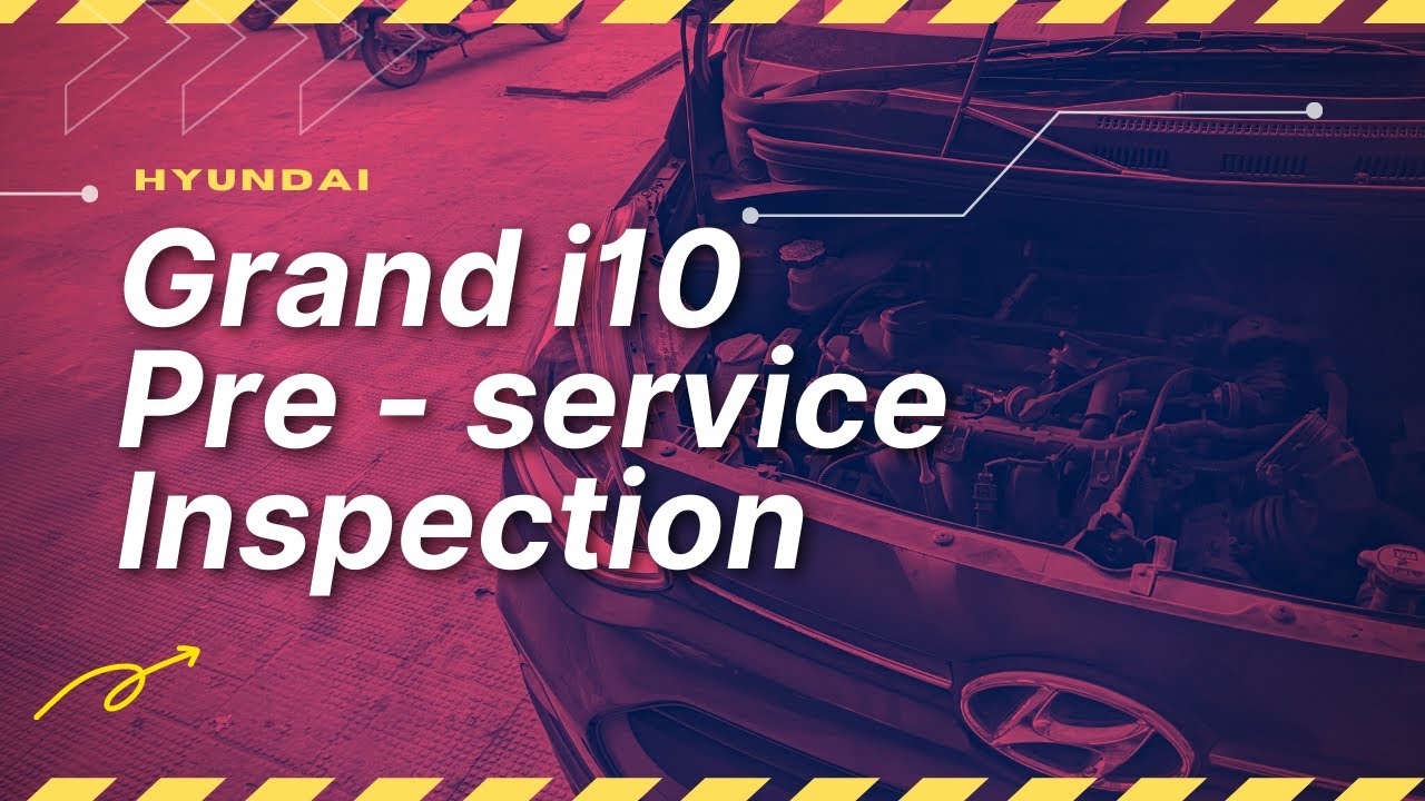 Hyundai Grand i10 | Pre - service Inspection | Sharhols Garage