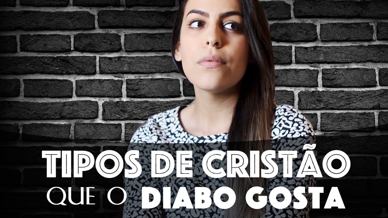 TIPOS DE CRISTÃO QUE O DIABO GOSTA | Mensagem forte