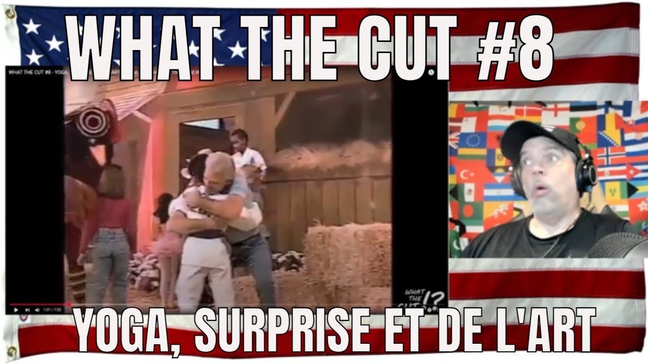 WHAT THE CUT #8 - YOGA, SURPRISE ET DE L'ART (Edited / Censored for The World With D) - REACTION