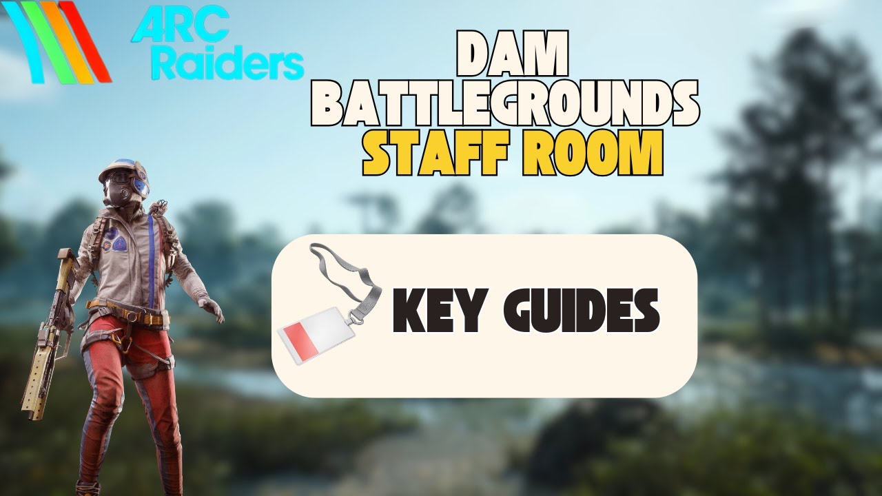 ARC RAIDERS DAMN BATTLEGROUNDS STAFF ROOM KEY GUIDE.