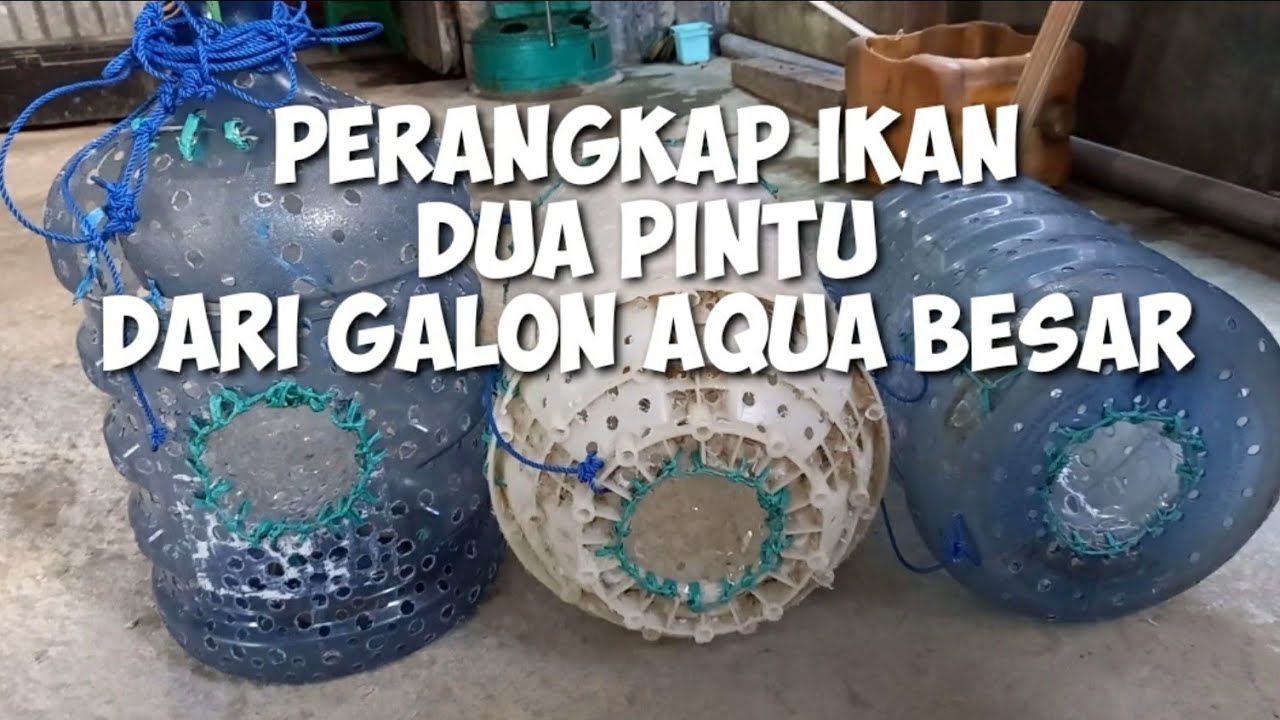 Cara Membuat Bubu Ikan 2 Pintu Dari Galon Aqua Besar