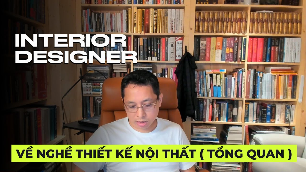 VỀ NGHỀ THIẾT KẾ NỘI THẤT ( TỔNG QUAN )