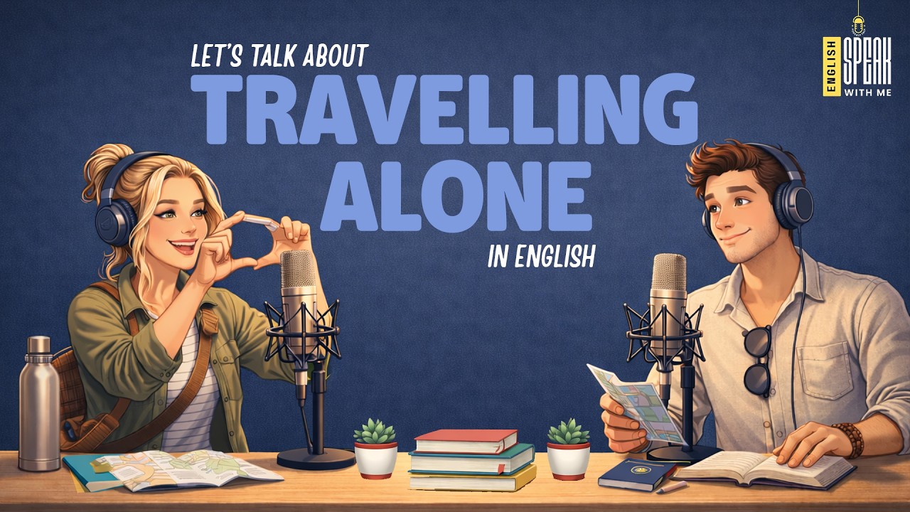 Let’s Talk About Travelling Alone in English | Real English Conversation Practice
