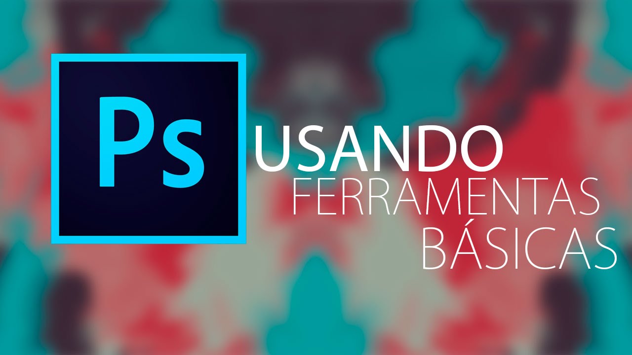 COMO USAR O PHOTOSHOP - PHOTOSHOP PARA INICIANTES