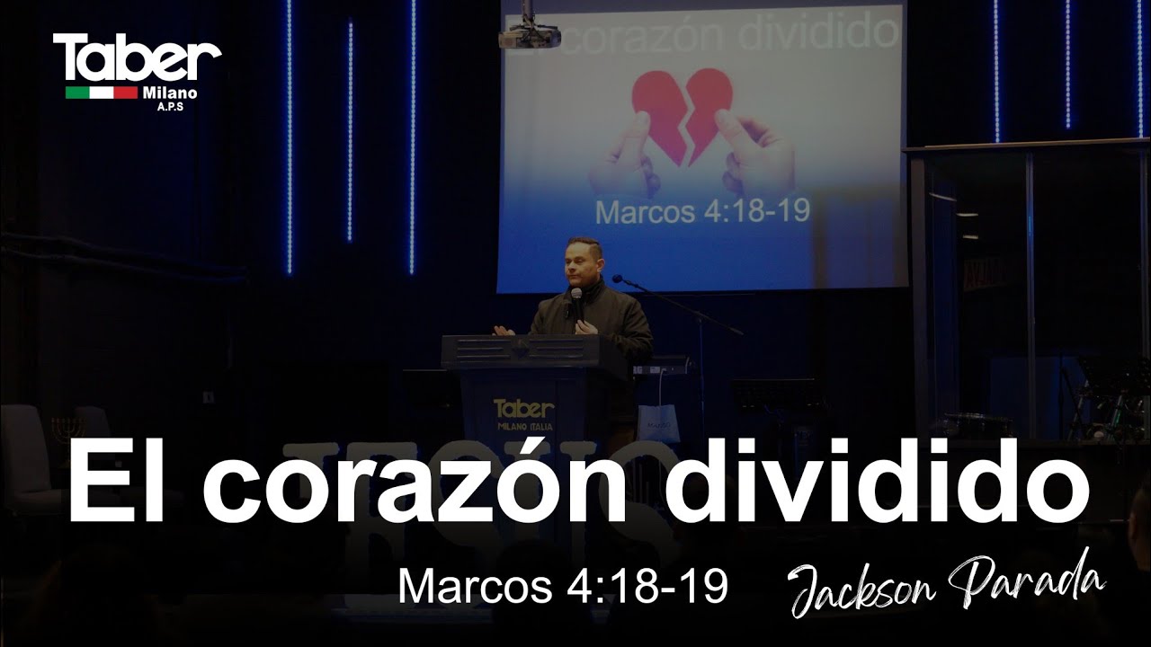 El corazón dividido (Marcos 4:18-19) Jackson Parada